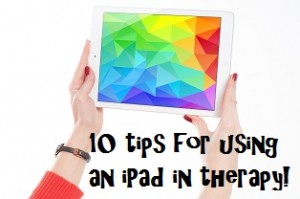 10 tips for using an iPad in therapy.