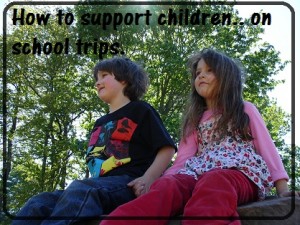 How to support children… on school trips.