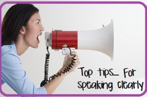 Top Tips………   For speaking clearly by Elizabeth