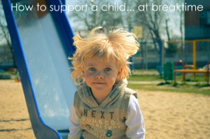 How to support a child… at break times