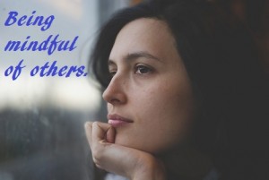 being mindful of others