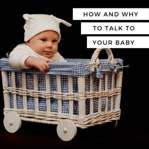 Why and how to talk to your baby