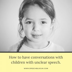 How to have conversations with children with unclear speech