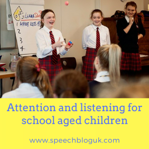 Attention and listening for school aged children