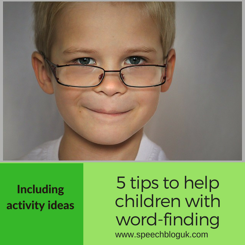 5-tips-to-help-a-child-with-word-finding-difficulties-speechbloguk