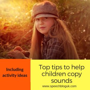 Top tips for encouraging children to copy sounds